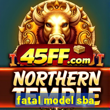 fatal model sba